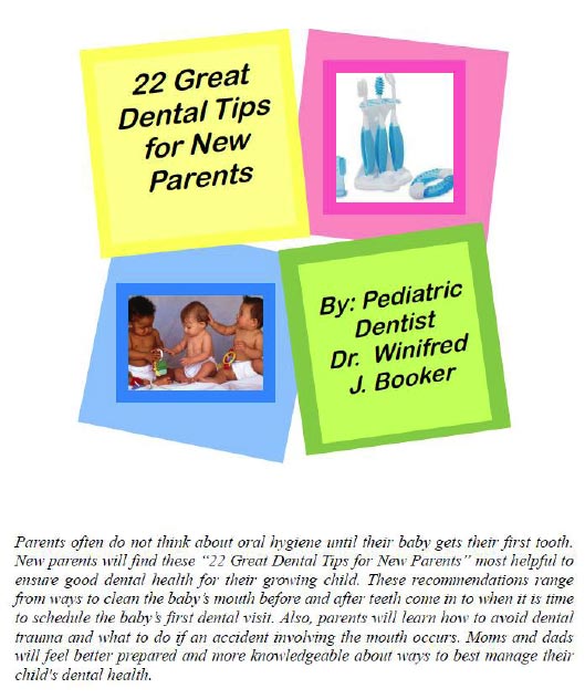 Download a pdf of the &ldquo;22 Great Dental Tips for New Parents&rdquo; by Dr. Winifred J. Booker